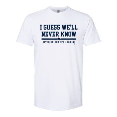 I Guess WeLl Never Know Houston Baseball Softstyle CVC T-Shirt