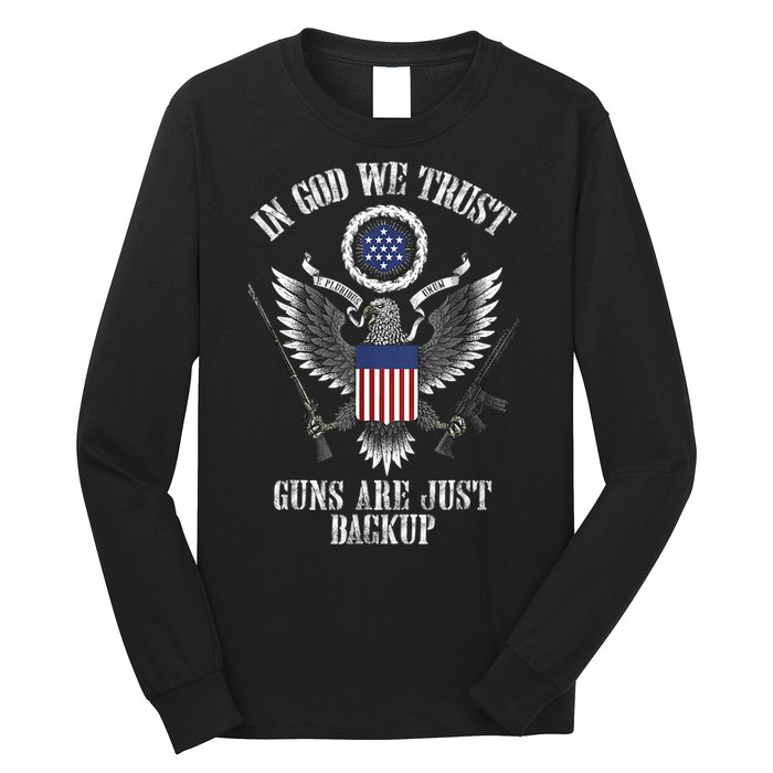 In God We Trust Guns Are Just Backup Long Sleeve Shirt