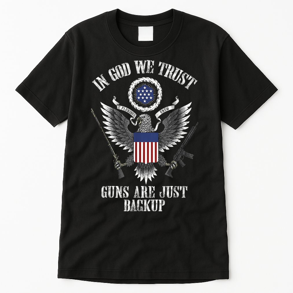 In God We Trust Guns Are Just Backup Tall T-Shirt