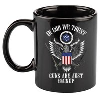 In God We Trust Guns Are Just Backup 11oz C Handle Ceramic Mug