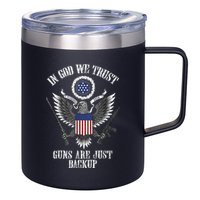 In God We Trust Guns Are Just Backup 12oz Stainless Steel Coffee Mug