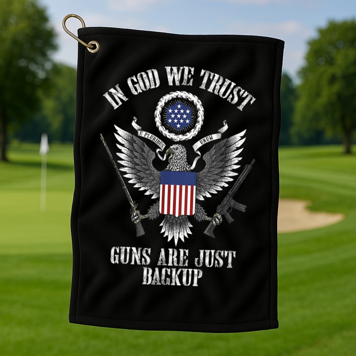In God We Trust Guns Are Just Backup Golf Towel