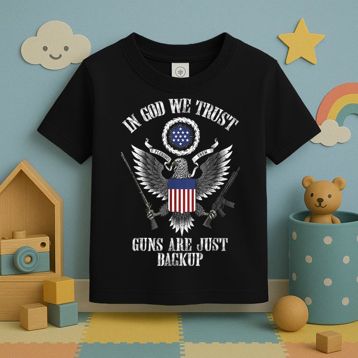 In God We Trust Guns Are Just Backup Toddler T-Shirt