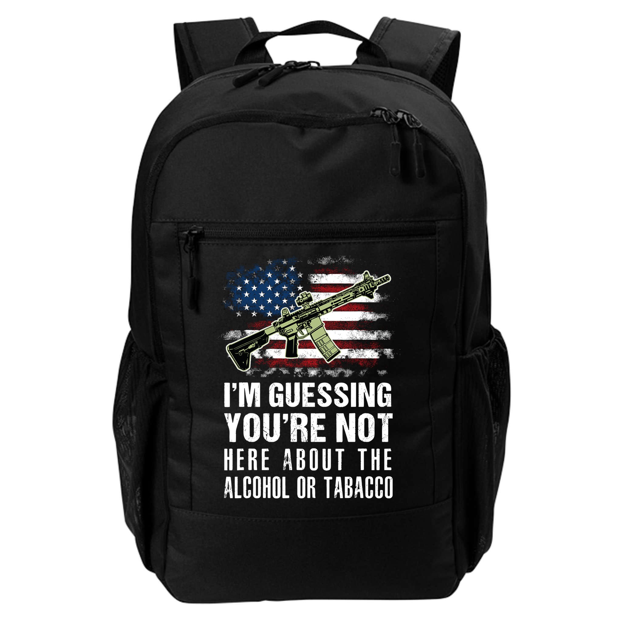 IM Guessing YouRe Not Here About The Alcohol Or Tobacco Backpack
