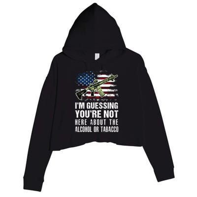 IM Guessing YouRe Not Here About The Alcohol Or Tobacco Crop Fleece Hoodie