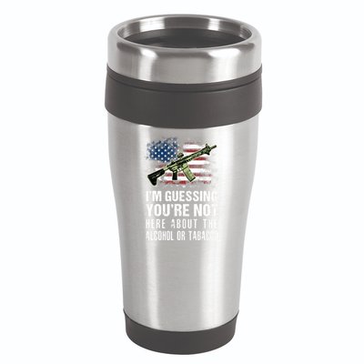 IM Guessing YouRe Not Here About The Alcohol Or Tobacco 16oz Travel Tumbler