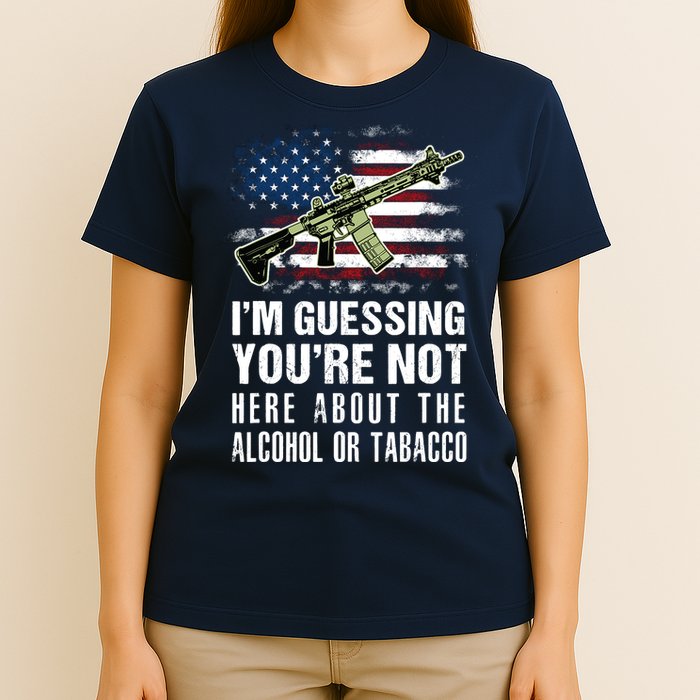 IM Guessing YouRe Not Here About The Alcohol Or Tobacco T-Shirt