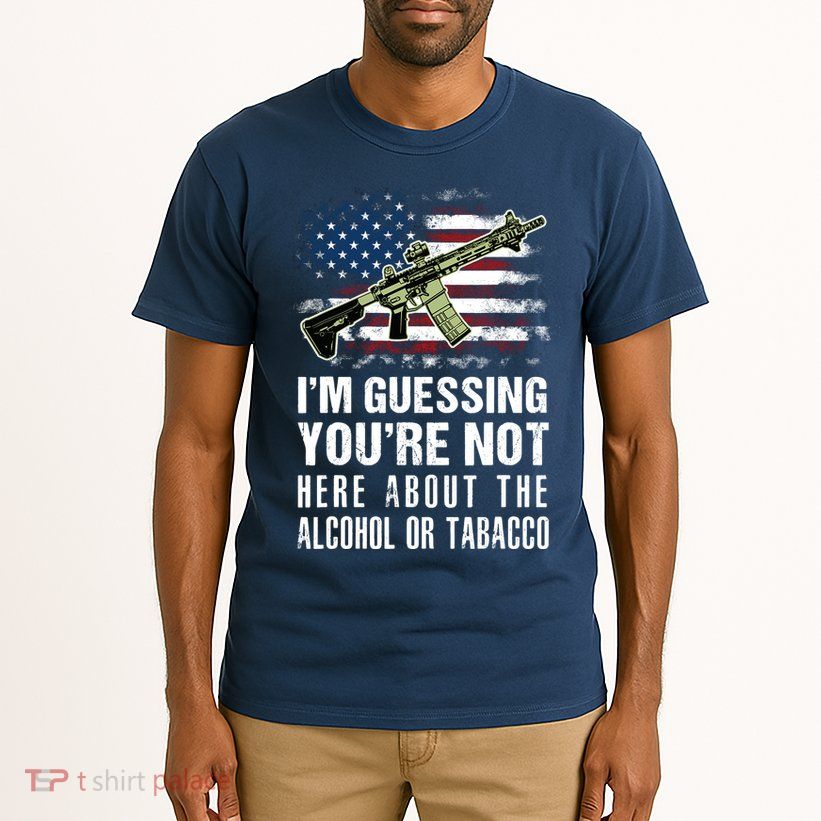 IM Guessing YouRe Not Here About The Alcohol Or Tobacco Tall T-Shirt