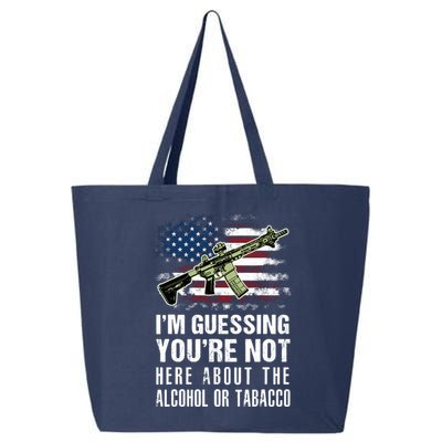 IM Guessing YouRe Not Here About The Alcohol Or Tobacco 25L Jumbo Tote