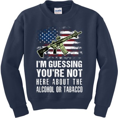 IM Guessing YouRe Not Here About The Alcohol Or Tobacco Kids Sweatshirt