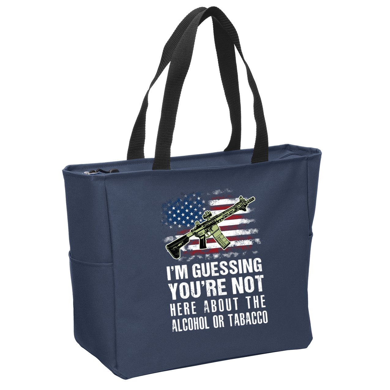 IM Guessing YouRe Not Here About The Alcohol Or Tobacco Zip Tote Bag