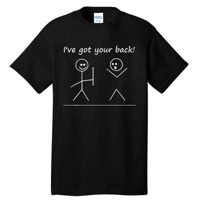 I Got Your Back Stick Figure Graphic Friendship Sarcastic Tall T-Shirt