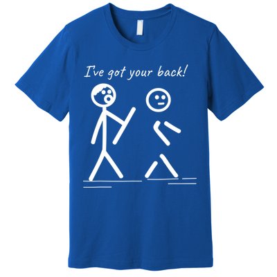 I Got Your Back Stick Figure Friendship Sarcasm Teens Funny Premium T-Shirt