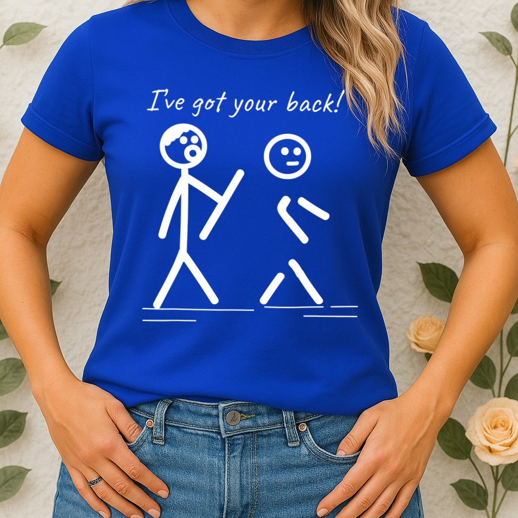 I Got Your Back Stick Figure Friendship Sarcasm Teens Funny Womens T-Shirt