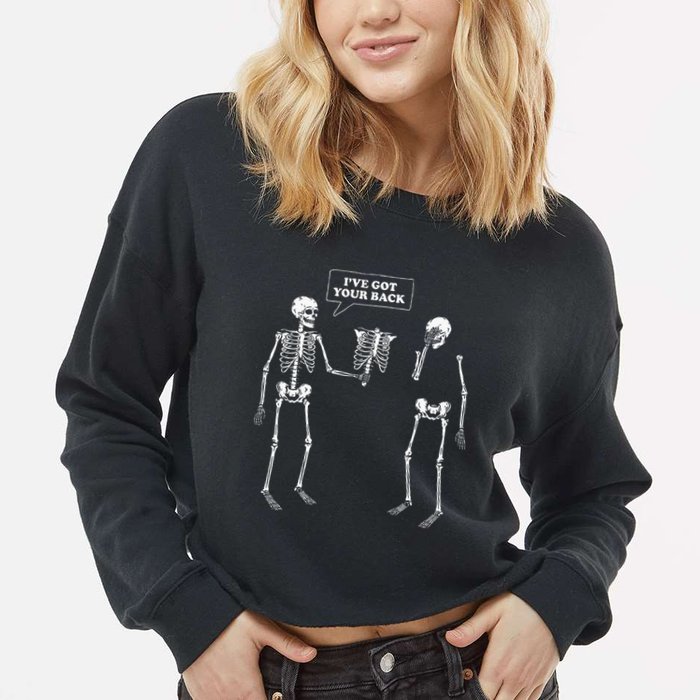 IVe Got Your Back Funny Skeleton Pun Cropped Pullover Crew