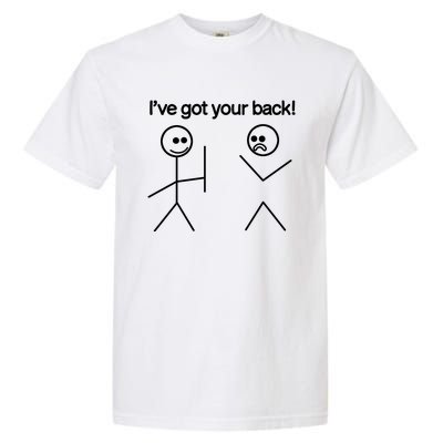 IVe Got Your Back Funny Garment-Dyed Heavyweight T-Shirt