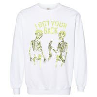 I Got Your Back Halloween Skeleton Skull Sarcastic Garment-Dyed Sweatshirt