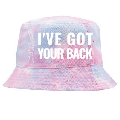 Ive Got Your Back Anatomy Funny Chiropractor Orthopedic Meaningful Gift Tie-Dyed Bucket Hat