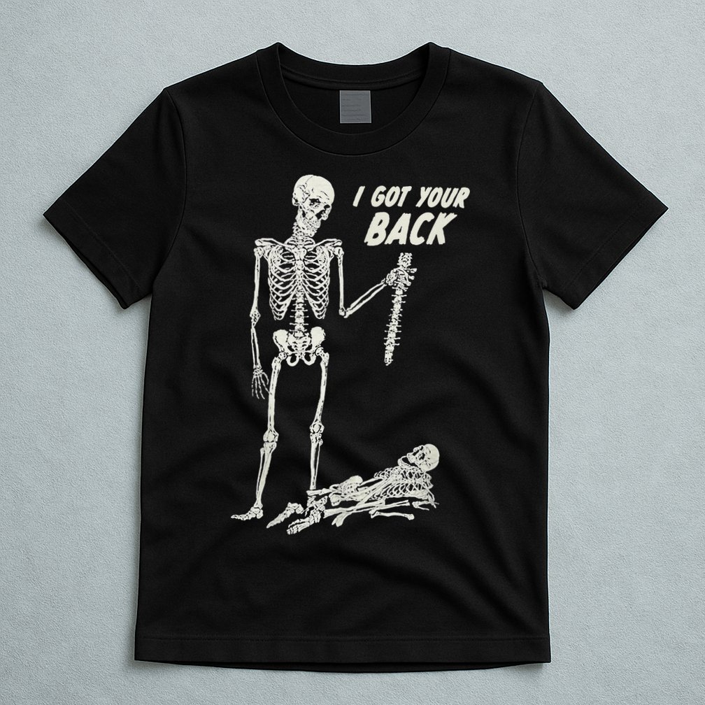 I Got Your Back Halloween Skeleton Skull Sarcastic T-Shirt