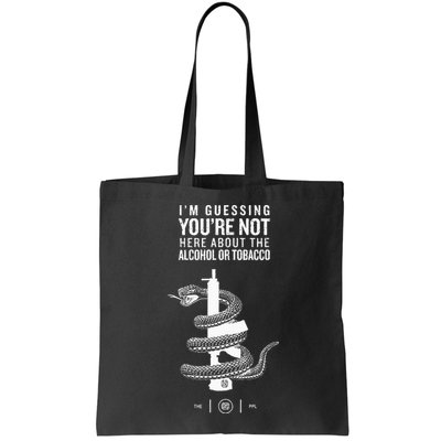 IM Guessing YouRe Not Here About The Alcohol Or Tobacco Bag