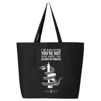 IM Guessing YouRe Not Here About The Alcohol Or Tobacco 25L Jumbo Tote