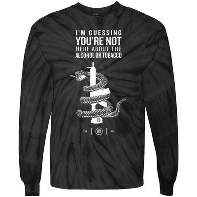 IM Guessing YouRe Not Here About The Alcohol Or Tobacco Tie-Dye Long Sleeve Shirt