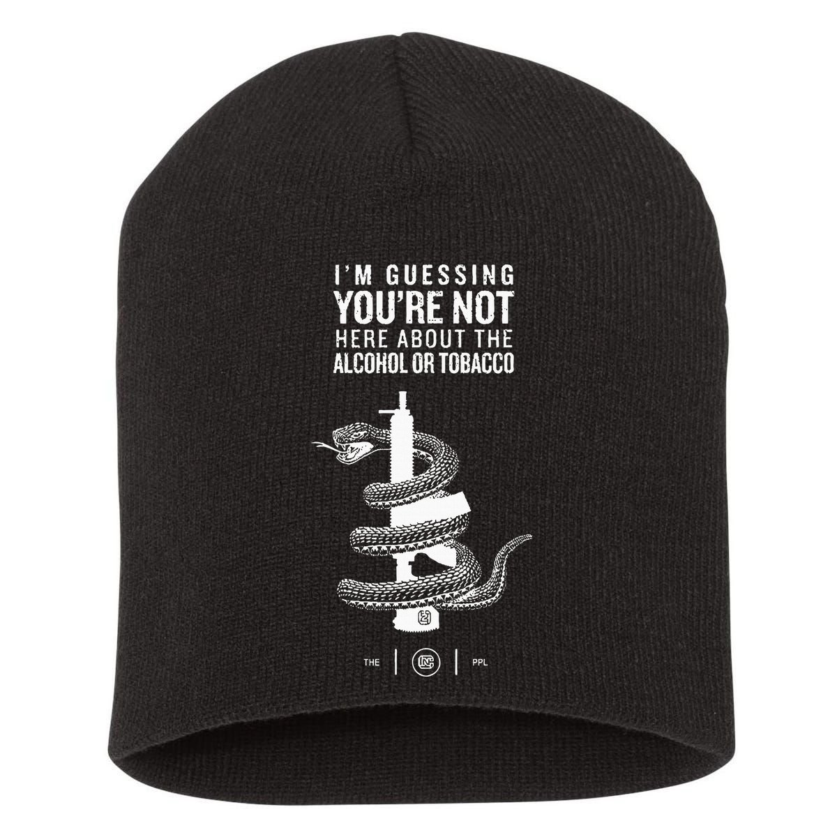 IM Guessing YouRe Not Here About The Alcohol Or Tobacco Short Acrylic Beanie