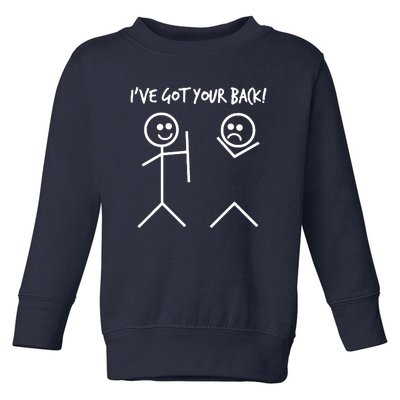 I'VE GOT YOUR BACK FUNNY Toddler Sweatshirt