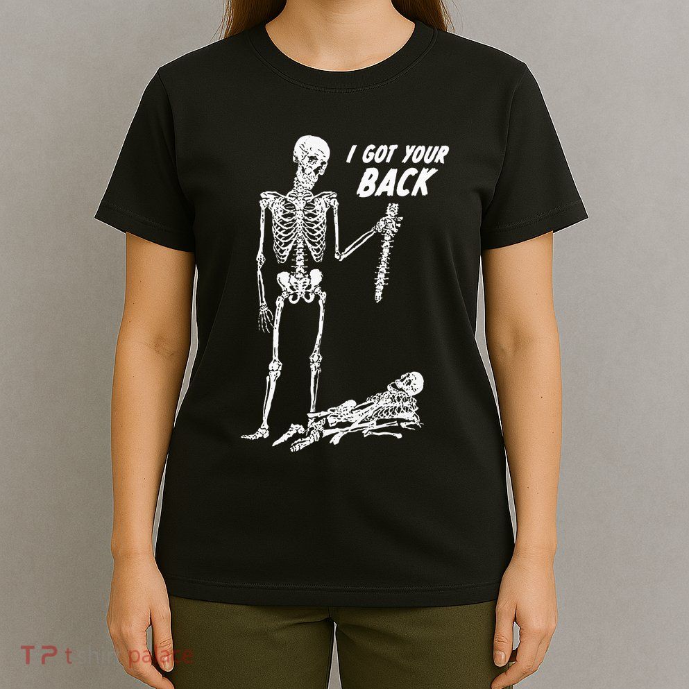I Got Your Back Halloween Skeleton Skull Sarcastic T-Shirt