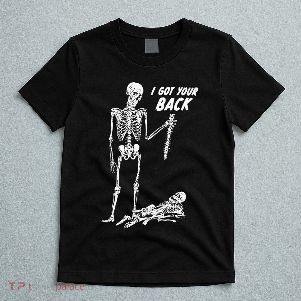 I Got Your Back Halloween Skeleton Skull Sarcastic T-Shirt