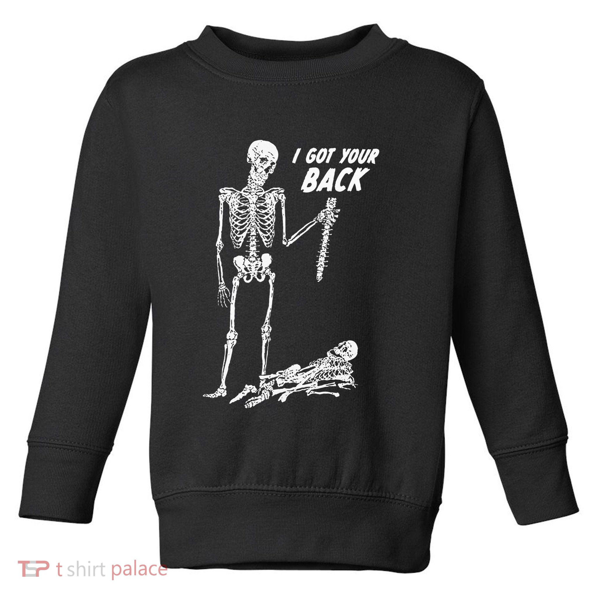 I Got Your Back Halloween Skeleton Skull Sarcastic Toddler Sweatshirt