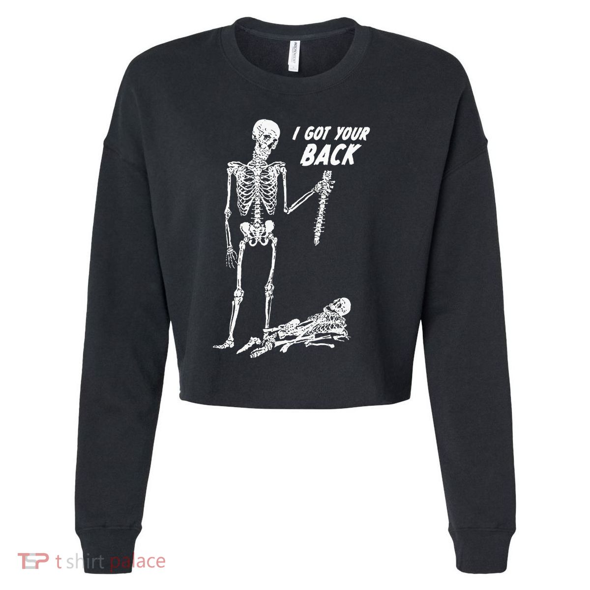 I Got Your Back Halloween Skeleton Skull Sarcastic Cropped Pullover Crew