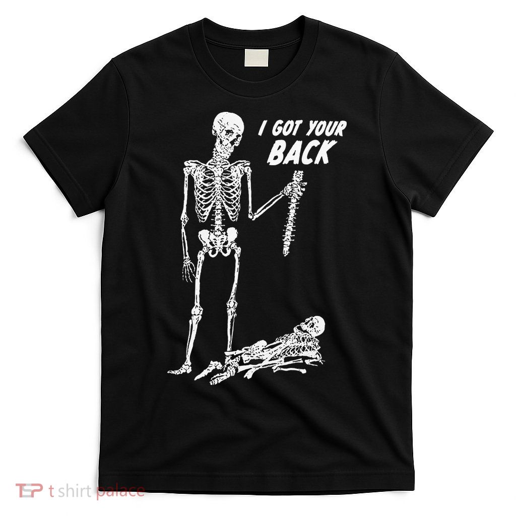 I Got Your Back Halloween Skeleton Skull Sarcastic T-Shirt