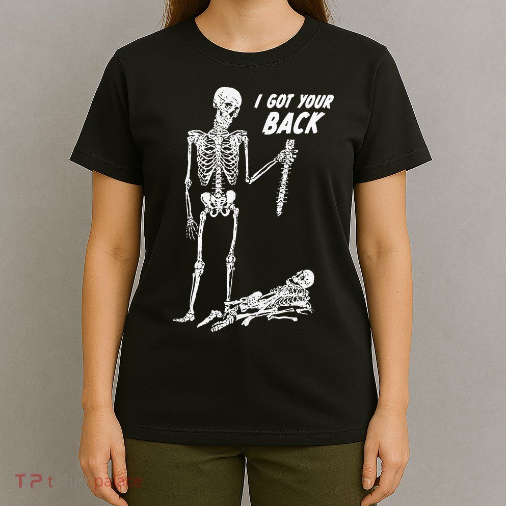 I Got Your Back Halloween Skeleton Skull Sarcastic T-Shirt