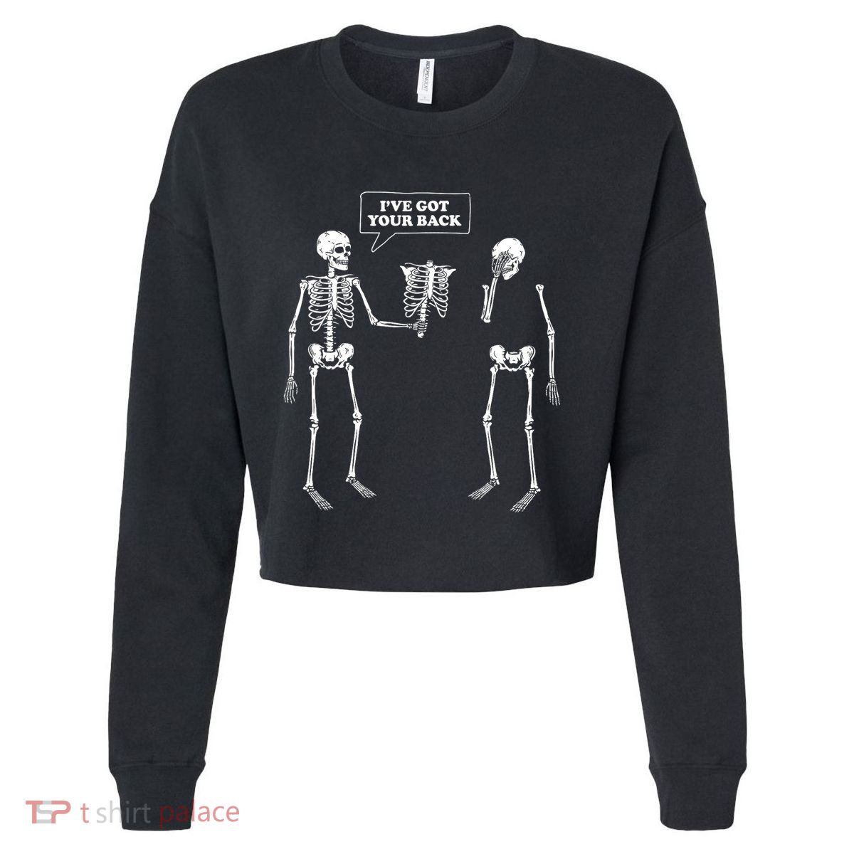 Ive Got Your Back | Funny Skeleton Pun Cropped Pullover Crew
