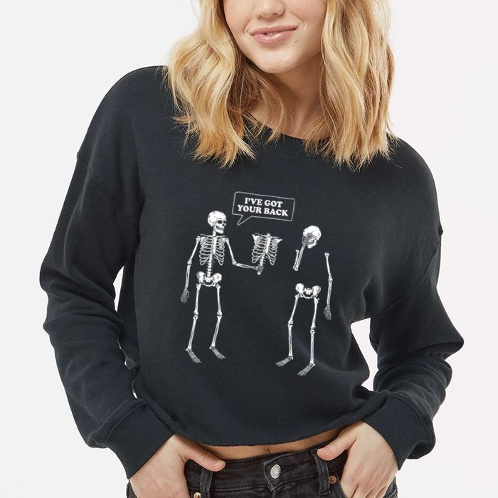 Ive Got Your Back | Funny Skeleton Pun Cropped Pullover Crew