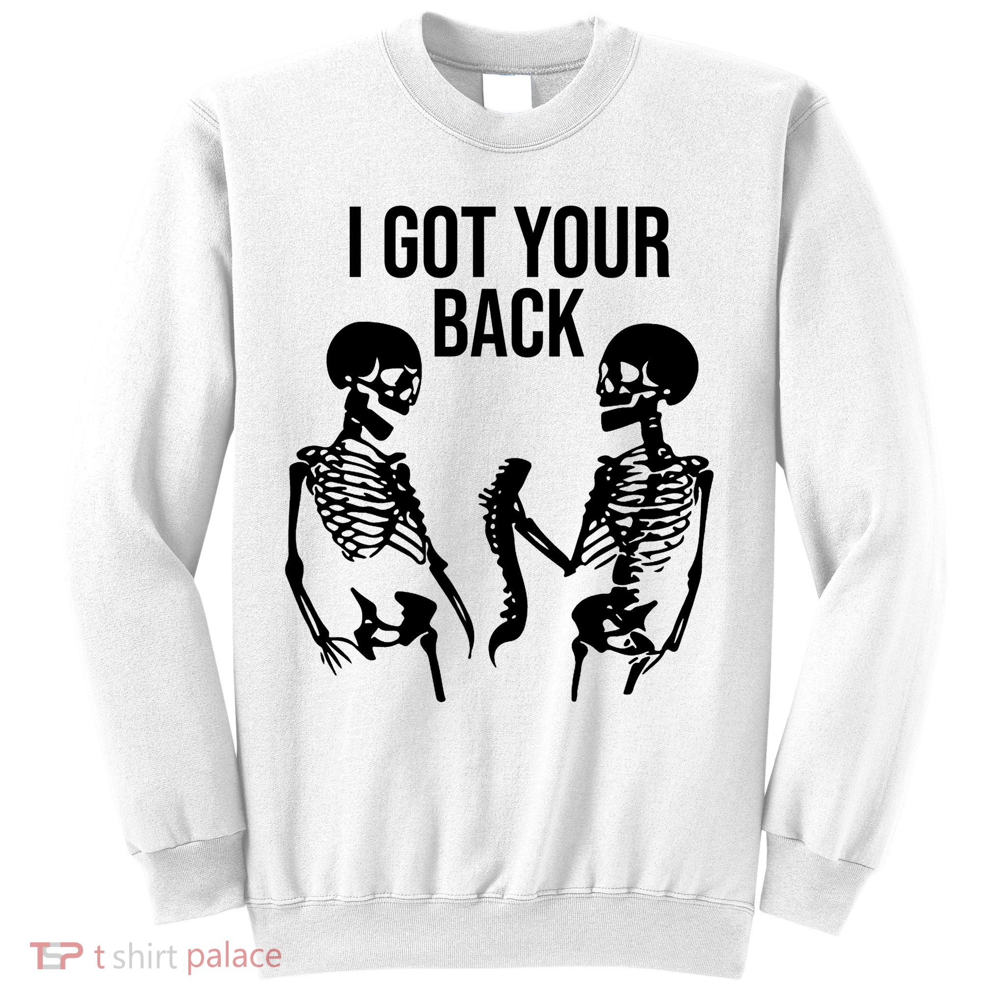 I Got Your Back Funny Skeleton Sweatshirt