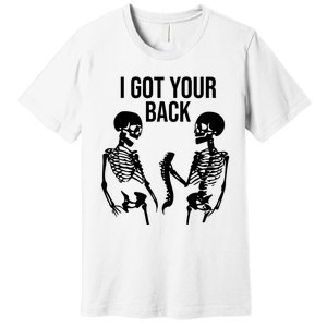 I Got Your Back Funny Skeleton Premium T-Shirt