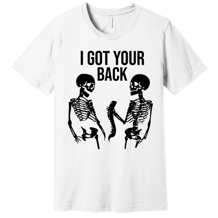 I Got Your Back Funny Skeleton Premium T-Shirt