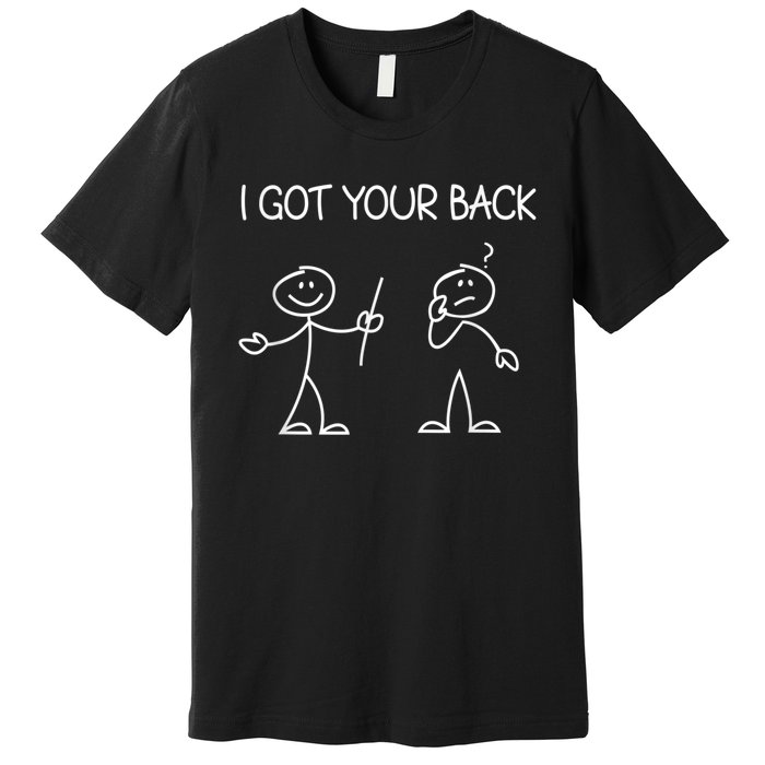 I Got Your Back Stick Figure Premium T-Shirt