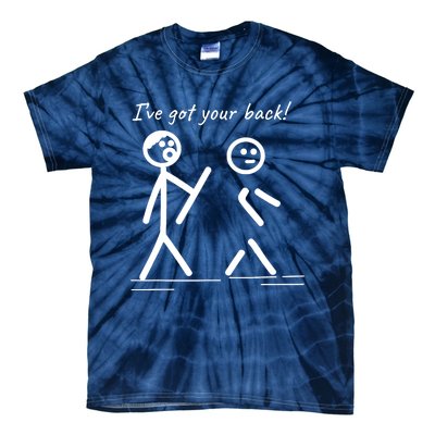 I Got Your Back Stick Figure Friendship Sarcasm Tie-Dye T-Shirt