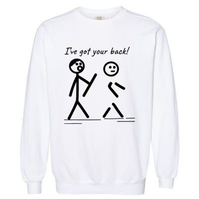 I Got Your Back Stick Figure Friendship Sarcasm Garment-Dyed Sweatshirt