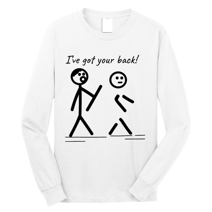 I Got Your Back Stick Figure Friendship Sarcasm Long Sleeve Shirt