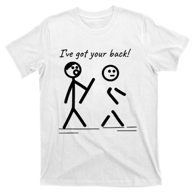 I Got Your Back Stick Figure Friendship Sarcasm T-Shirt