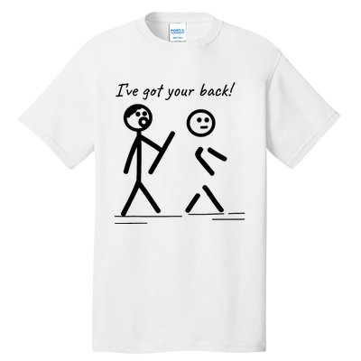 I Got Your Back Stick Figure Friendship Sarcasm Tall T-Shirt