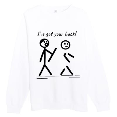 I Got Your Back Stick Figure Friendship Sarcasm Premium Crewneck Sweatshirt