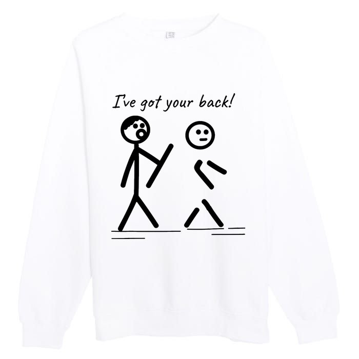 I Got Your Back Stick Figure Friendship Sarcasm Premium Crewneck Sweatshirt