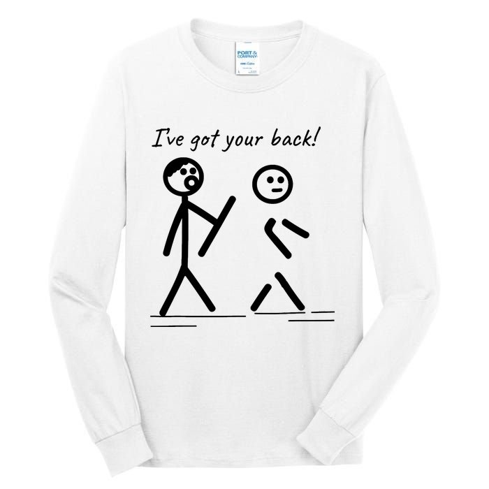 I Got Your Back Stick Figure Friendship Sarcasm Tall Long Sleeve T-Shirt