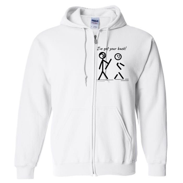 I Got Your Back Stick Figure Friendship Sarcasm Full Zip Hoodie