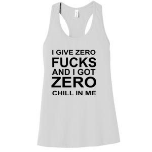 I Give Zero Fucks And I Got Zero Chill In Me Women's Racerback Tank